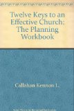 Twelve Keys to an Effective Church The Planning Workbook N/A 9780060612948 Front Cover