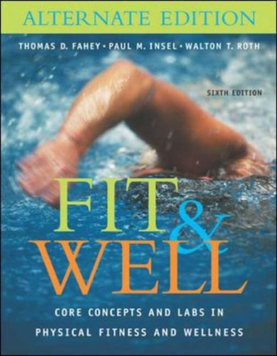 Fit and Well Core Concepts and Labs in Physical Fitness and Wellness Alternate Edition with HQ 4. Daily Fitness and Nutrition Journal and Powerweb/Olc Bind-In Card 6th 2005 (Revised) 9780072985948 Front Cover