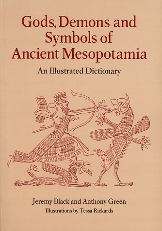 Gods, Demons and Symbols of Ancient Mesopotamia An Illustrated Dictionary  1992 9780292707948 Front Cover