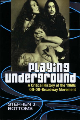 Playing Underground A Critical History of the 1960s off-Off-Broadway Movement N/A 9780472031948 Front Cover