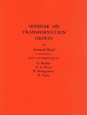 Seminar on Transformation Groups. (AM-46), Volume 46   1961 9780691090948 Front Cover
