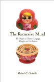 Recursive Mind The Origins of Human Language, Thought, and Civilization - Updated Edition  2014 (Revised) 9780691160948 Front Cover
