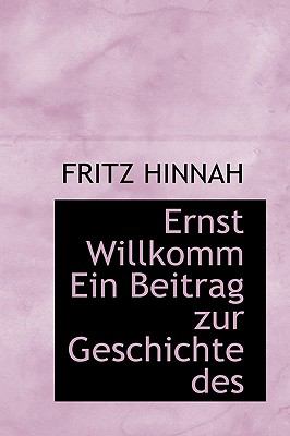 Ernst Willkomm ein Beitrag Zur Geschichte Des N/A 9781113944948 Front Cover