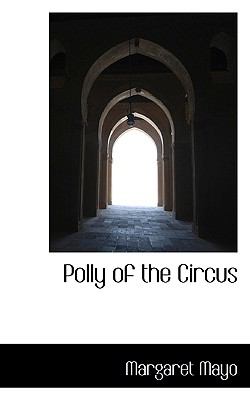 Polly of the Circus  N/A 9781116790948 Front Cover