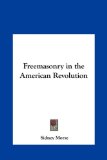 Freemasonry in the American Revolution  N/A 9781161349948 Front Cover