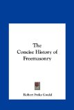 Concise History of Freemasonry  N/A 9781161352948 Front Cover