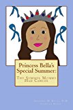 Princess Bella's Special Summer The Summer Mommy Had Cancer N/A 9781489580948 Front Cover