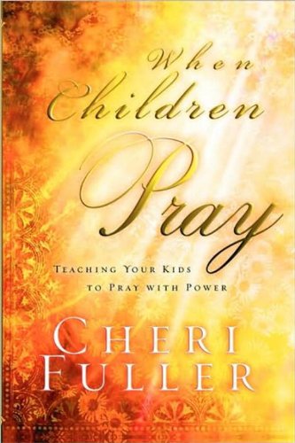 When Children Pray Teaching Your Kids to Pray with Power  1998 9781576738948 Front Cover