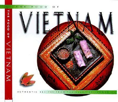 Food of Vietnam Authentic Recipes from the Heart of Indochina  1998 9789625933948 Front Cover