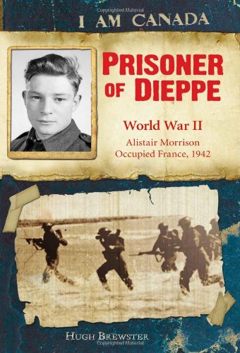 Prisoner of Dieppe Word War II, Alistair Morrison, Dieppe, France 1942  2010 9780545985949 Front Cover