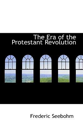 The Era of the Protestant Revolution:   2008 9780559494949 Front Cover