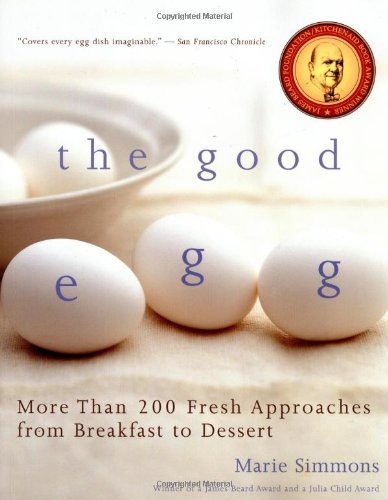 Good Egg More Than 200 Fresh Approaches from Breakfast to Dessert  2006 9780618711949 Front Cover