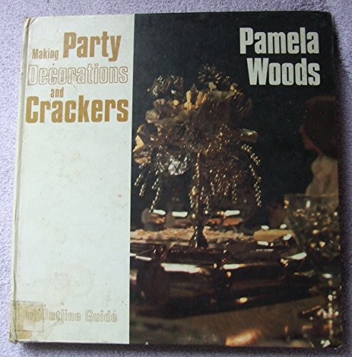 Making Party Decorations and Crackers  1974 9780713706949 Front Cover