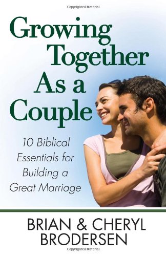 Growing Together As a Couple 7 Biblical Essentials for Building a Great Marriage  2012 9780736927949 Front Cover