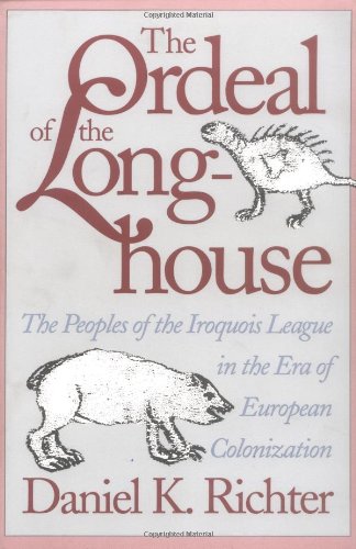 Ordeal of the Longhouse The Peoples of the Iroquois League in the Era of European Colonization  1992 9780807843949 Front Cover