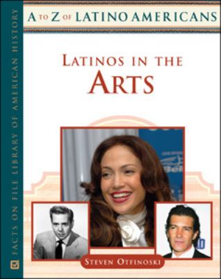 Latinos in the Arts   2007 9780816063949 Front Cover