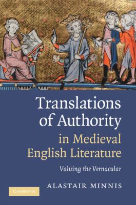 Translations of Authority in Medieval English Literature Valuing the Vernacular  2012 9781107403949 Front Cover