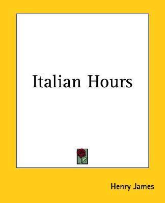 Italian Hours  Reprint  9781419126949 Front Cover
