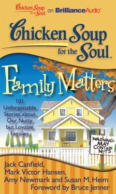 Family Matters: 101 Unforgettable Stories About Our Nutty but Lovable Families  2011 9781441877949 Front Cover