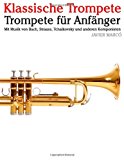 Klassische Trompete Trompete Fï¿½r Anfï¿½nger. Mit Musik Von Bach, Strauss, Tchaikovsky und Anderen Komponisten N/A 9781479232949 Front Cover