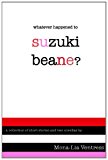 Whatever Happened to Suzuki Beane?  N/A 9781481927949 Front Cover