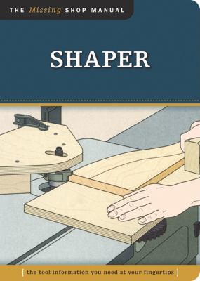 Shaper (Missing Shop Manual) The Tool Information You Need at Your Fingertips  2011 9781565234949 Front Cover