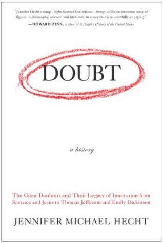 Doubt: a History The Great Doubters and Their Legacy of Innovation from Socrates and Jesus to Thomas Jefferson and Emily Dickinson  2004 9780060097950 Front Cover