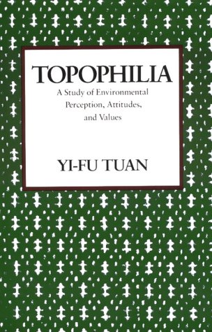 Topophilia A Study of Environmental Perceptions, Attitudes, and Values N/A 9780231073950 Front Cover