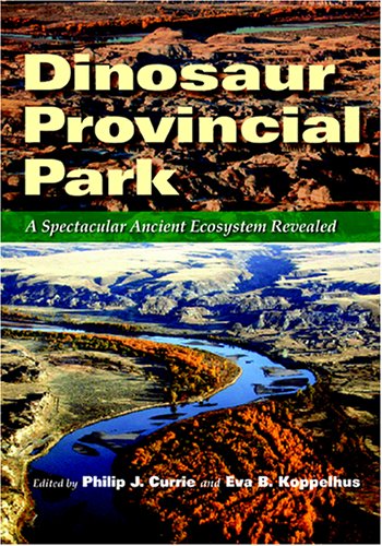 Dinosaur Provincial Park A Spectacular Ancient Ecosystem Revealed  2005 9780253345950 Front Cover