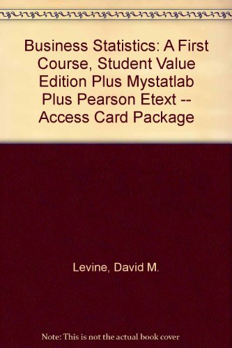 Business Statistics A First Course, Student Value Edition Plus MyStatLab Plus Pearson EText -- Access Card Package 6th 2013 9780321923950 Front Cover