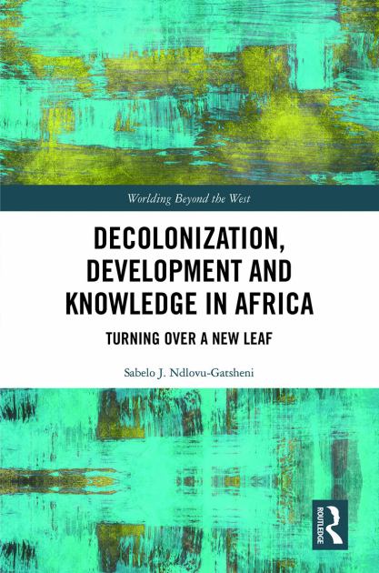 Decolonization, Development and Knowledge in Africa Turning over a New Leaf  2020 9780367505950 Front Cover