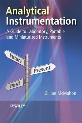 Analytical Instrumentation A Guide to Laboratory, Portable and Miniaturized Instruments  2007 9780470027950 Front Cover