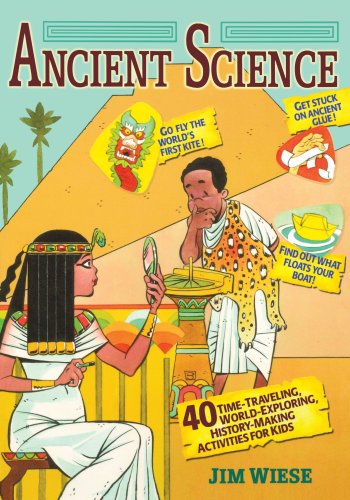 Ancient Science 40 Time-Traveling, World-Exploring, History-Making Activities for Kids  2003 9780471215950 Front Cover