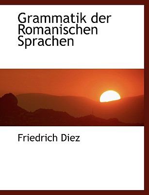 Grammatik Der Romanischen Sprachen:   2008 9780554459950 Front Cover