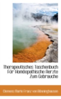 Therapeutisches Taschenbuch Fnr Homoopathische Aerzte Zum Gebrauche:   2008 9780559579950 Front Cover