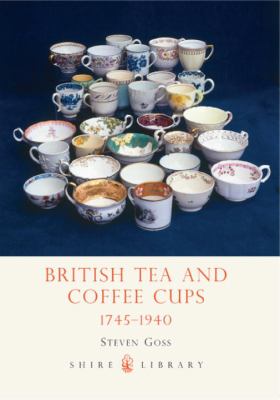British Tea and Coffee Cups 1745-1940 2nd 2008 9780747806950 Front Cover