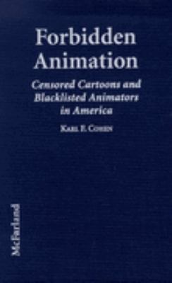 Forbidden Animation Censored Cartoons and Blacklisted Animators in America  1997 9780786403950 Front Cover