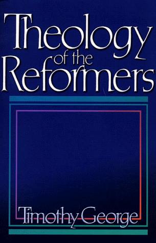Theology of the Reformers 25th Anniversary 25th 2013 (Revised) 9780805401950 Front Cover