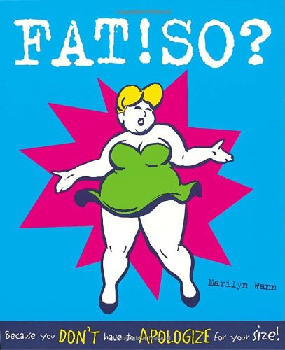 Fat! So? Because You Don't Have to Apologize for Your Size  1998 9780898159950 Front Cover
