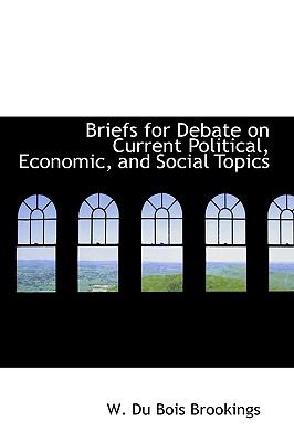 Briefs for Debate on Current Political, Economic, and Social Topics  N/A 9781110416950 Front Cover