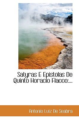 Satyras E Epistolas de Quinto Horacio Flacco ... N/A 9781115408950 Front Cover