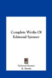Complete Works of Edmund Spenser  N/A 9781161625950 Front Cover