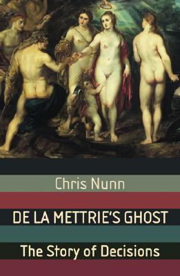 De la Mettrie's Ghost The Story of Decisions  2005 (Revised) 9781403994950 Front Cover