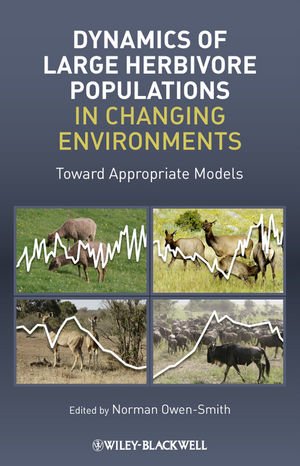 Dynamics of Large Herbivore Populations in Changing Environments Towards Appropriate Models  2010 9781405198950 Front Cover