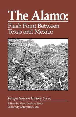 Alamo: Flashpoint Between Texas and Mexi  N/A 9781878668950 Front Cover