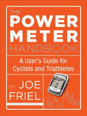 Power Meter Handbook A User's Guide for Cyclists and Triathletes  2012 9781934030950 Front Cover