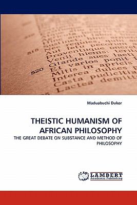 Theistic Humanism of African Philosophy  N/A 9783843354950 Front Cover