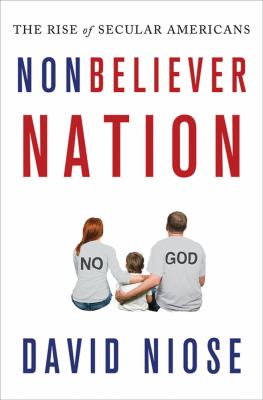 Nonbeliever Nation The Rise of Secular Americans  2012 9780230338951 Front Cover