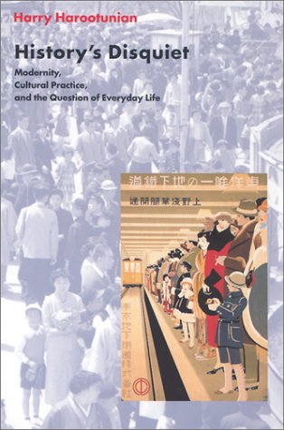 History's Disquiet Modernity, Cultural Practice, and the Question of Everyday Life 2nd 2002 9780231117951 Front Cover