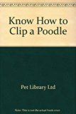 Know How to Clip a Poodle N/A 9780385092951 Front Cover